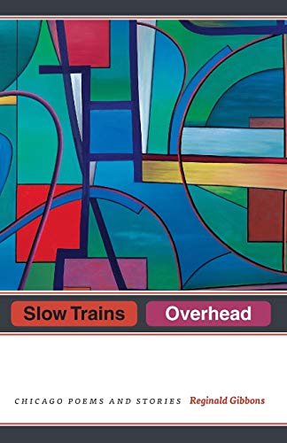 Beispielbild fr Slow Trains Overhead: Chicago Poems and Stories zum Verkauf von Powell's Bookstores Chicago, ABAA