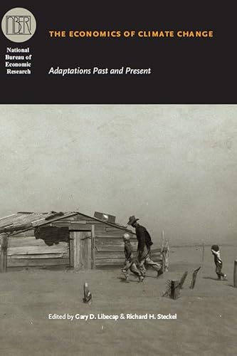 THE ECONOMICS OF CLIMATE CHANGE : ADAPTATIONS PAST AND PRESENT (A NATIONAL BUREAU OF ECONOMIC RES...