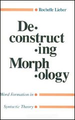 Stock image for Deconstructing Morphology : Word Formation in Syntactic Theory for sale by GreatBookPrices