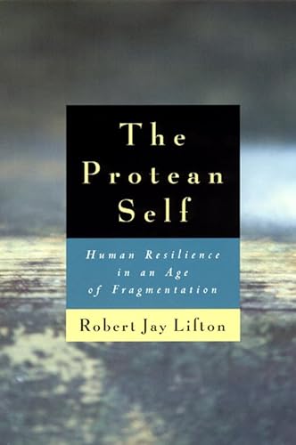 9780226480985: The Protean Self: Human Resilience in an Age of Fragmentation