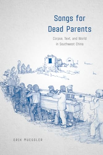 Stock image for Songs for Dead Parents: Corpse, Text, and World in Southwest China for sale by Textbooks_Source