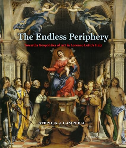 Stock image for The Endless Periphery: Toward a Geopolitics of Art in Lorenzo Lotto's Italy (Louise Smith Bross Lecture) for sale by Chiron Media