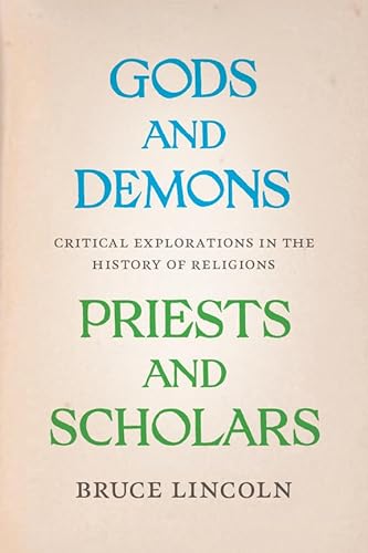 9780226481876: Gods and Demons, Priests and Scholars: Critical Explorations in the History of Religions