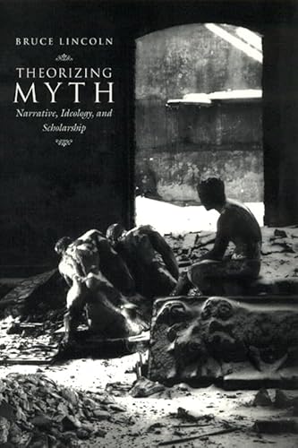 9780226482019: Theorizing Myth: Narrative, Ideology, and Scholarship