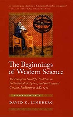 Stock image for The Beginnings of Western Science: The European Scientific Tradition in Philosophical, Religious, and Institutional Context, Prehistory to A.D. 1450 for sale by Zoom Books Company