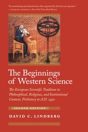 Stock image for The Beginnings of Western Science: The European Scientific Tradition in Philosophical, Religious, and Institutional Context, Prehistory to A.D. 1450 for sale by Zoom Books Company