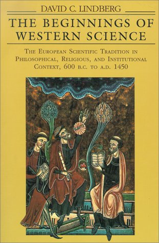 Stock image for The Beginnings of Western Science : The European Scientific Tradition in Philosophical, Religious, and Institutional Context, 600 B. C. to A. D. 1450 for sale by Better World Books: West