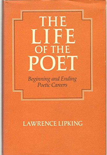 Beispielbild fr The Life of the Poet : Beginning and Ending Poetic Careers zum Verkauf von Better World Books