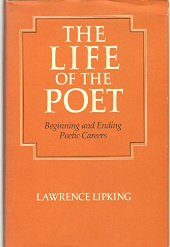 Imagen de archivo de The Life of the Poet : Beginning and Ending Poetic Careers a la venta por Better World Books