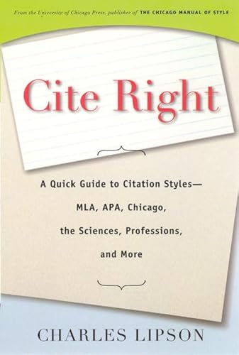 Imagen de archivo de Cite Right: A Quick Guide to Citation Styles--MLA, APA, Chicago, the Sciences, Professions, and More (Chicago Guides to Writing, Editing, and Publishing) a la venta por Orion Tech