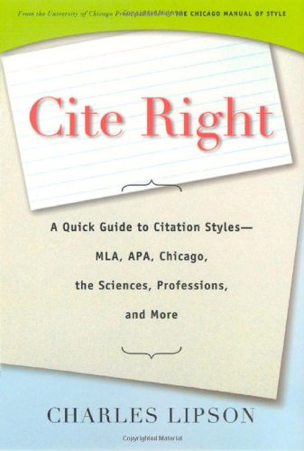 9780226484754: Cite Right: A Quick Guide to Citation Styles - MLA, APA, Chicago, the Sciences, Professions and More (Chicago Guides to Writing, Editing and Publishing)