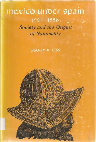 Imagen de archivo de Mexico under Spain, Fifteen Twenty One-Fifteen Fifty Six : Society and the Origins of Nationality a la venta por Better World Books