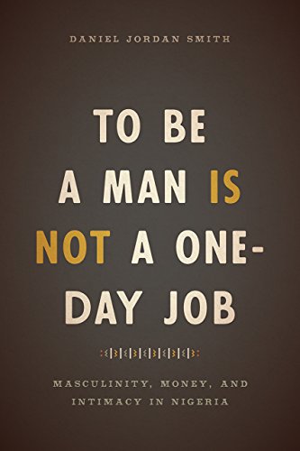 Imagen de archivo de To Be a Man Is Not a One-Day Job: Masculinity, Money, and Intimacy in Nigeria a la venta por Brook Bookstore