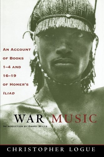 Stock image for War Music : An Account of Books 1-4 and 16-19 of Homer's Iliad for sale by Better World Books