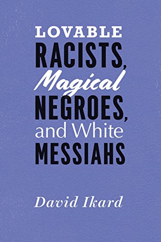 9780226492469: Lovable Racists, Magical Negroes, and White Messiahs