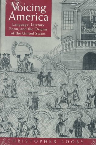 Voicing America: Language, Literary Form, and the Origins of the United States