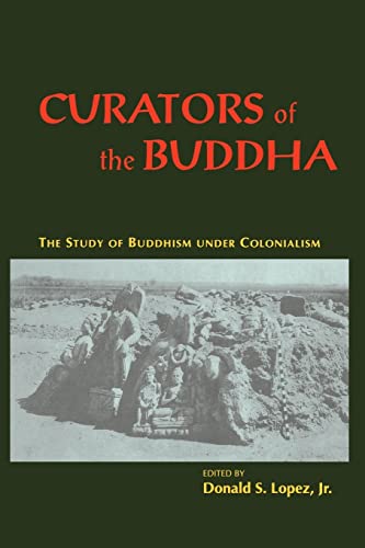 Stock image for Curators of the Buddha: The Study of Buddhism Under Colonialism for sale by ThriftBooks-Atlanta