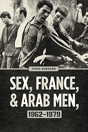 Stock image for Sex, France, and Arab Men, 1962-1979 for sale by Midtown Scholar Bookstore