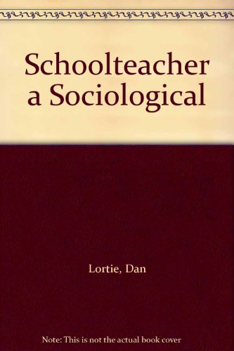 9780226493527: Schoolteacher a Sociological