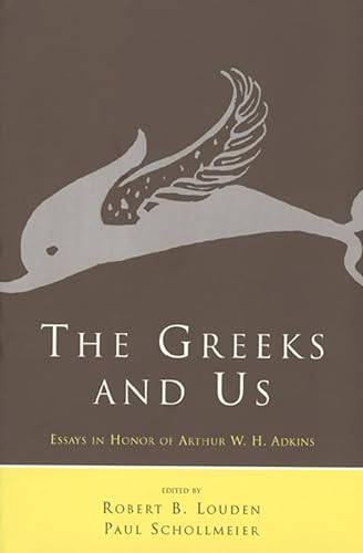 9780226493947: The Greeks and Us: Essays in Honor of Arthur W. H. Adkins
