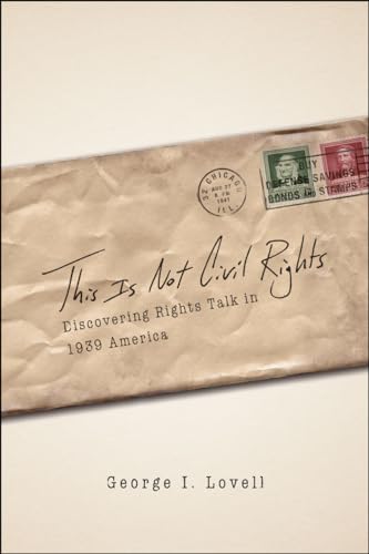 Beispielbild fr This Is Not Civil Rights: Discovering Rights Talk in 1939 America (Chicago Series in Law and Society) zum Verkauf von HPB Inc.