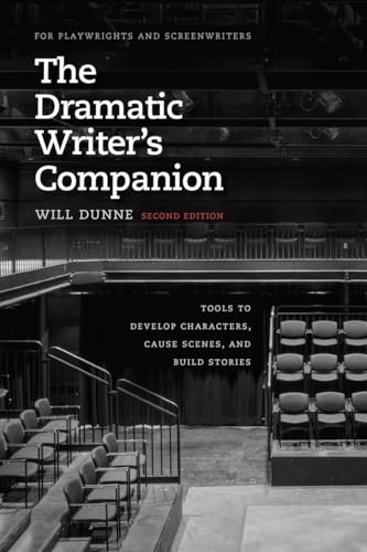 Beispielbild fr The Dramatic Writer's Companion, Second Edition: Tools to Develop Characters, Cause Scenes, and Build Stories (Chicago Guides to Writing, Editing, and Publishing) zum Verkauf von BooksRun