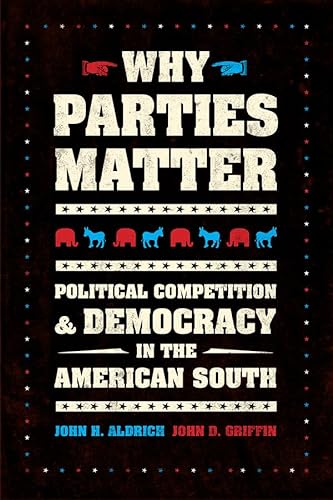 Stock image for Why Parties Matter: Political Competition and Democracy in the American South (Chicago Studies in American Politics) for sale by HPB-Red