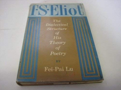 Imagen de archivo de T. S. Eliot : The Dialectical Structure of His Theory of Poetry a la venta por Better World Books