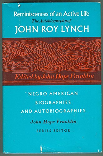Imagen de archivo de Reminiscences of an Active Life: The Autobiography of John Roy Lynch (Negro American Biographies and Autobiographies) a la venta por Books of the Smoky Mountains