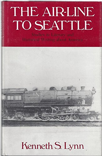 Stock image for The air-line to Seattle: Studies in literary and historical writing about America for sale by St Vincent de Paul of Lane County