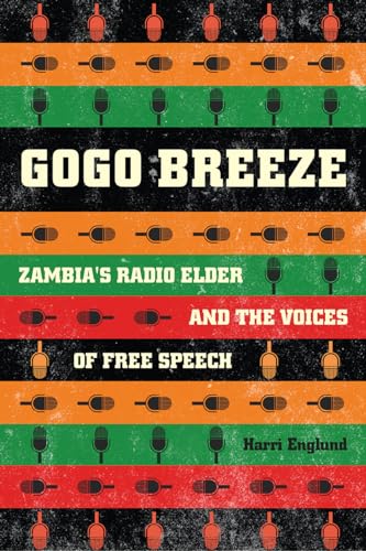 Stock image for Gogo Breeze: Zambia  s Radio Elder and the Voices of Free Speech for sale by Open Books