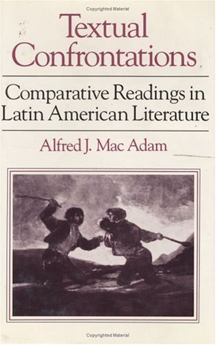 Textual Confrontations: Comparative Readings in Latin American Literature (9780226499901) by Mac Adam, Alfred J.