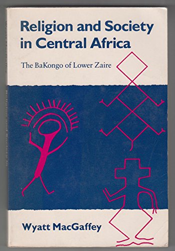 Beispielbild fr Religion and Society in Central Africa: The Bakongo of Lower Zaire zum Verkauf von GF Books, Inc.
