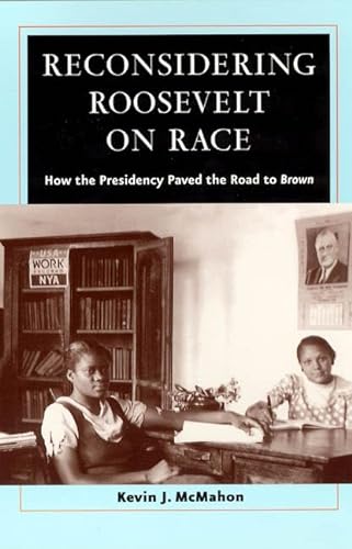 Stock image for Reconsidering Roosevelt on Race: How the Presidency Paved the Road to Brown for sale by ThriftBooks-Dallas