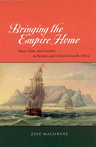 Beispielbild fr Bringing the Empire Home: Race, Class, and Gender in Britain and Colonial South Africa zum Verkauf von Midtown Scholar Bookstore