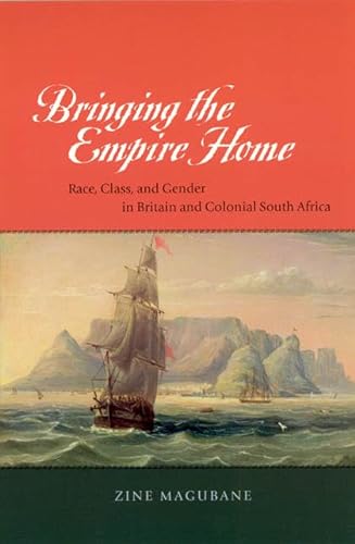 Beispielbild fr Bringing the Empire Home: Race, Class, and Gender in Britain and Colonial South Africa zum Verkauf von ThriftBooks-Dallas