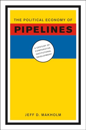 Imagen de archivo de The Political Economy of Pipelines a la venta por Blackwell's