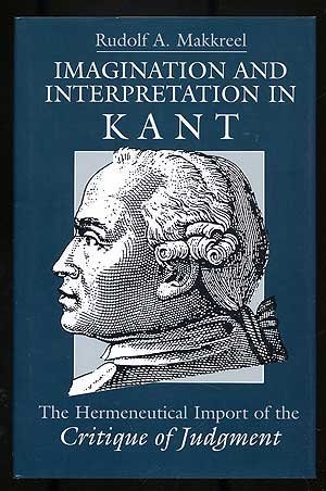 Stock image for Imagination and Interpretation in Kant: The Hermeneutical Import of the Critique of Judgment for sale by Plum Books