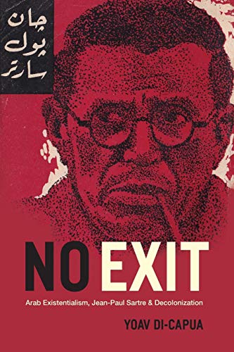 Stock image for No Exit : Arab Existentialism, Jean-Paul Sartre, and Decolonization for sale by Better World Books: West