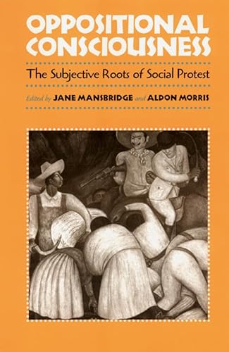 9780226503615: Oppositional Consciousness: The Subjective Roots of Social Protest