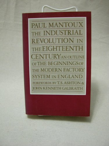 Beispielbild fr The Industrial Revolution in the Eighteenth Century : An Outline of the Beginnings of the Modern Factory System in England zum Verkauf von Better World Books