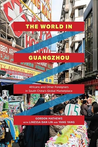 Imagen de archivo de The World in Guangzhou: Africans and Other Foreigners in South China  s Global Marketplace a la venta por Midtown Scholar Bookstore