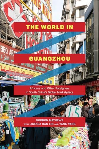 Stock image for The World in Guangzhou: Africans and Other Foreigners in South China's Global Marketplace for sale by Textbooks_Source