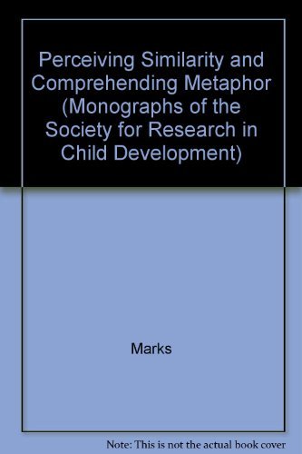 Perceiving Similarity and Comprehending Metaphor (Monographs of the Society for Research in Child Development) (9780226506111) by Marks, Lawrence E.; Hammeal, Robin J.; Bornstein, Marc H.
