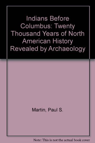 Stock image for Indians Before Columbus: Twenty Thousand Years of North American History Revealed by Archeology [20,000; Archaeology] for sale by Katsumi-san Co.