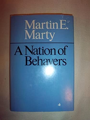 A Nation of Behavers (9780226508917) by Marty, Martin E