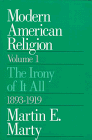 Stock image for Modern American Religion, Volume 1 Vol. 1 : The Irony of It All, 1893-1919 for sale by Better World Books