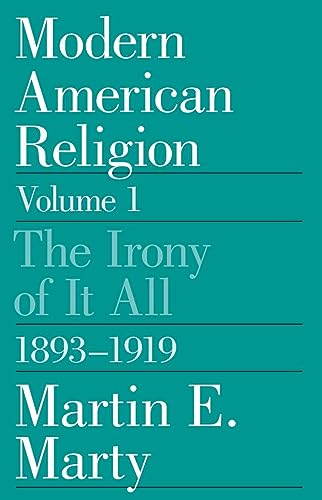 Stock image for Modern American Religion, Volume 1 Vol. 1 : The Irony of It All, 1893-1919 for sale by Better World Books