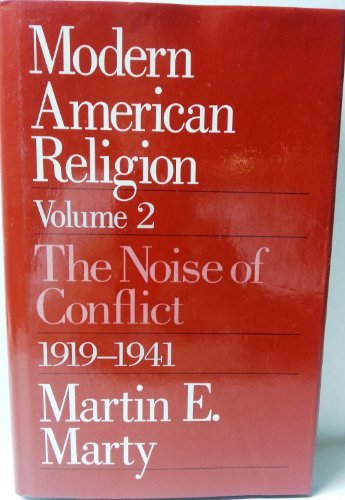 Stock image for Modern American Religion, Volume 2 Vol. 2 : The Noise of Conflict, 1919-1941 for sale by Better World Books