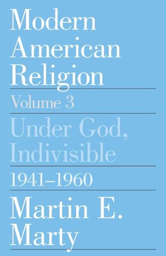 Stock image for Modern American Religion, Volume 3 Vol. 1 : Under God, Indivisible, 1941-1960 for sale by Better World Books